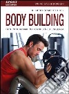 Il libro completo del body building con programmi per ogni età ed esigenza libro