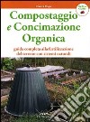 Compostaggio e concimazione organica. Guida completa alla fertilizzazione del terreno con sistemi naturali libro