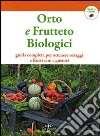 Orto e frutteto biologici. Guida completa per ottenere ortaggi e frutti sani e gustosi libro