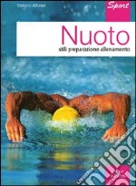 Nuoto. Stili, preparazione, allenamento libro