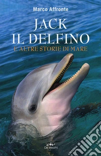Jack il delfino e altre storie di mare