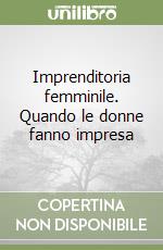 Imprenditoria femminile. Quando le donne fanno impresa