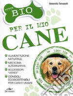 Tutto bio per il mio cane libro