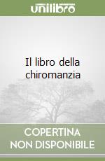 Il libro della chiromanzia libro