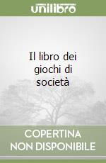 Il libro dei giochi di società libro