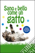 Sano e bello come un gatto. Con gadget libro