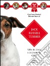 Jack Russel terrier. Vita in casa, educazione, cure libro