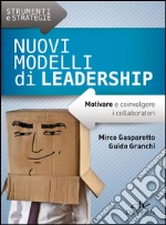 Nuovi modelli di leadership. Motivare e coinvolgere i collaboratori libro