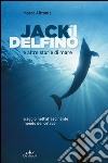 Jack il delfino e altre storie di mare libro di Affronte Marco