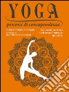 Yoga percorsi di consapevolezza. Conoscere se stessi e ritrovare l'energia interiore libro