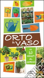 Orto in vaso in 10 minuti al giorno libro