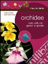 Orchidee. Cure colturali, generi e specie libro di Milillo Stefano Conte Gianmaria