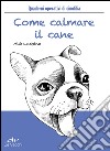 Come calmare il cane libro di La Spina A. (cur.)