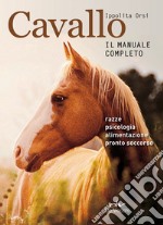 Cavallo. Il manuale completo libro