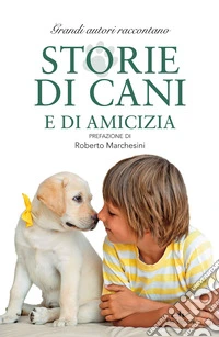 Storie di cani e di amicizia libro