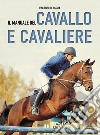 Il manuale del cavallo e cavaliere libro