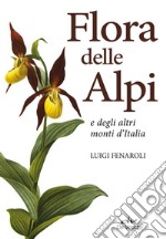 Flora delle Alpi e degli altri monti d'Italia. Nuova ediz. libro