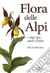 Flora delle Alpi e degli altri monti d'Italia. Nuova ediz. libro di Fenaroli Luigi