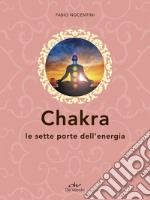 Chakra. Le sette porte dell'energia libro