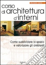 Corso di architettura d'interni. Come suddividere lo spazio e valorizzare gli ambienti
