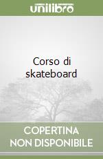 Corso di skateboard libro