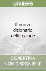 Il nuovo dizionario delle calorie