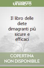 Il libro delle diete dimagranti più sicure e efficaci libro