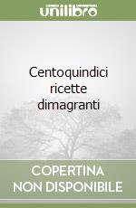 Centoquindici ricette dimagranti libro