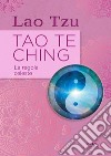 Tao Te Ching. La regola celeste libro di Lao Tzu