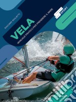 Vela. Manuale pratico per prendere il mare