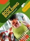 Body building. Il libro completo libro