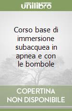 Corso base di immersione subacquea in apnea e con le bombole