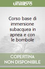 Corso base di immersione subacquea in apnea e con le bombole libro