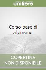 Corso base di alpinismo libro