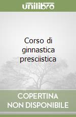 Corso di ginnastica presciistica libro