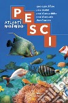 Pesci. Specie più diffuse, pesci marini, pesci d'acqua dolce, pesci d'acquario, classificazione libro