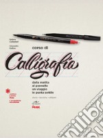 Corso di calligrafia. Dalla matita al pennello. Un viaggio in punta sottile. Storia, tecniche, alfabeti. Con gadget libro