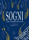 Sogni. Guida all'interpretazione. Con tutti i numeri per giocare al lotto libro