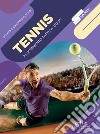 Tennis. Allenamento, tattica, colpi libro