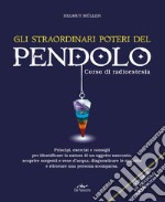 Gli straordinari poteri del pendolo. Corso di radioestesia libro