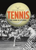 Tennis. 100 anni di storie libro