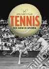 Tennis. 100 anni di storie libro di Bottazzi Luca