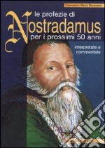 Le profezie di Nostradamus per i prossimi 50 anni