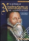 Le profezie di Nostradamus per i prossimi 50 anni libro