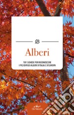 Alberi. 101 schede per riconoscere i più diffusi alberi d'Italia e d'Europa libro