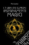 I 7 libri dei supremi insegnamenti magici. Nuova ediz. libro di Paracelso