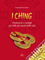 I Ching. Predizioni e consigli per tutti gli eventi della vita. Con 3 monete libro