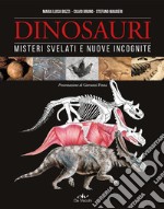 Dinosauri. Misteri svelati e nuove incognite