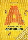 Dizionario di apicultura libro di Rainaldi Corrado