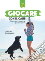 Giocare con il cane. Divertimenti e passatempi per cani e padroni libro